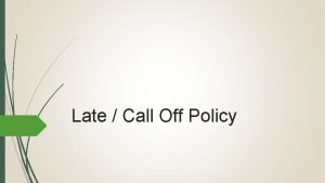 Late Call Off Policy Late Policy In the