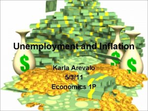 Unemployment and Inflation Karla Arevalo 5311 Economics 1