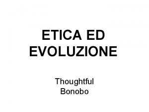 ETICA ED EVOLUZIONE Thoughtful Bonobo IL CIELO STELLATO