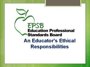An Educators Ethical Responsibilities The Education Professional Standards