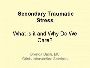 Secondary Traumatic Stress What is it and Why