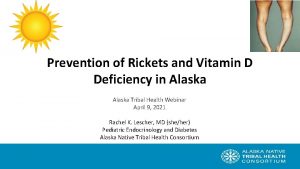 Prevention of Rickets and Vitamin D Deficiency in