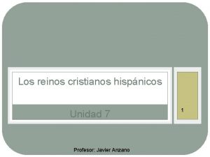 Los reinos cristianos hispnicos Unidad 7 Profesor Javier