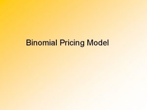 Binomial Pricing Model Binomial Pricing Outcome Trees Example