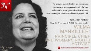 WILMA MANKILLER PRINCIPLE CHIEF AND WOMANS RIGHTS ACTIVIST