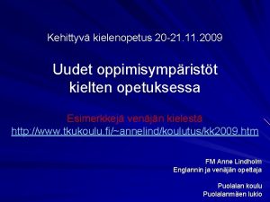 Kehittyv kielenopetus 20 21 11 2009 Uudet oppimisympristt