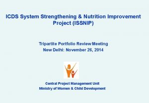 ICDS System Strengthening Nutrition Improvement Project ISSNIP Tripartite