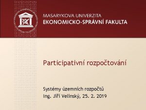 Participativn rozpotovn Systmy zemnch rozpot Ing Ji Velinsk