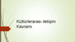 Kltrleraras iletiim Kavram Kltrleraras iletiim farkl kltrlere mensup