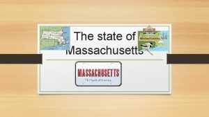 The state of Massachusetts The history of Massachusetts