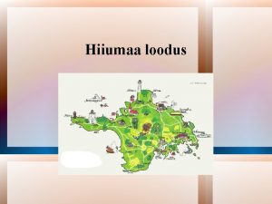 Hiiumaa loodus Hiiumaa paikneb Lnemere idaosas Hiiumaa pindala