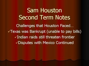 Sam Houston Second Term Notes Challenges that Houston