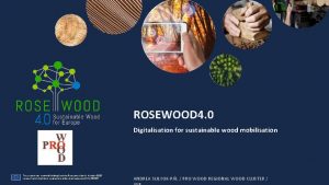 ROSEWOOD 4 0 Digitalisation for sustainable wood mobilisation