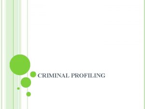 CRIMINAL PROFILING CRIMINAL PSYCHOLOGY Refers to the study
