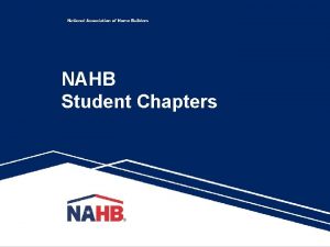 NAHB Student Chapters About Student Chapters The NAHB