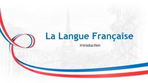 La Langue Franaise Introduction Franais dans le Monde