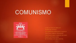 COMUNISMO LICENCIATURA EN DERECHO TEORA DEL ESTADO LUIS