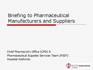 Briefing to Pharmaceutical Manufacturers and Suppliers Chief Pharmacists