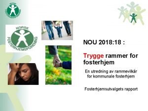 NOU 2018 18 Trygge rammer fosterhjem En utredning