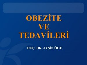 1 OBEZTE VE TEDAVLER DO DR AYN GE