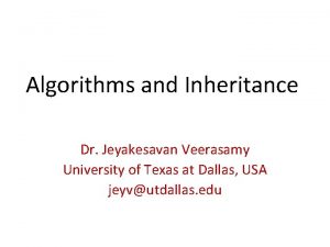 Algorithms and Inheritance Dr Jeyakesavan Veerasamy University of