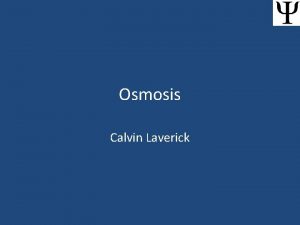 Osmosis Calvin Laverick Definition Of Osmosis The passage