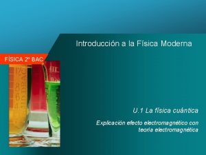 Introduccin a la Fsica Moderna FSICA 2 BAC