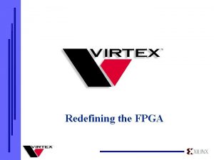 Redefining the FPGA Virtex as a System Component