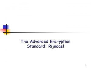 The Advanced Encryption Standard Rijndael 1 Introduction n