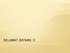 SELAMAT DATANG TAK KENAL MAKA TAK SAYANG Nama