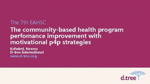 The 7 th EAHSC The communitybased health program