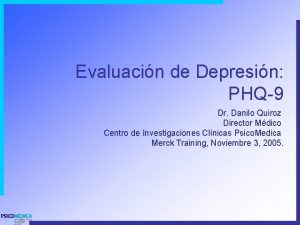 Evaluacin de Depresin PHQ9 Dr Danilo Quiroz Director
