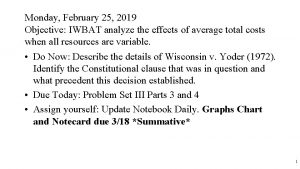 Monday February 25 2019 Objective IWBAT analyze the