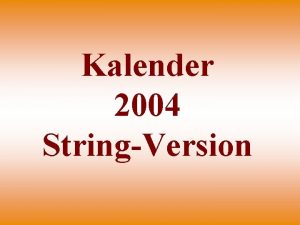 Kalender 2004 StringVersion JANUAR 2004 Donnerstag Freitag Samstag