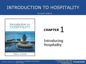 INTRODUCTION TO HOSPITALITY Seventh Edition CHAPTER 1 Introducing