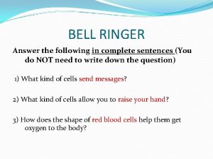 BELL RINGER Answer the following in complete sentences