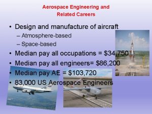 Aerospace Engineering and Related Careers Design and manufacture