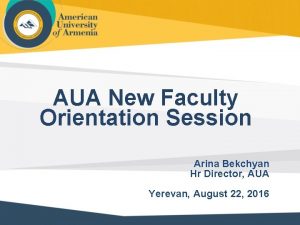 AUA New Faculty Orientation Session Arina Bekchyan Hr