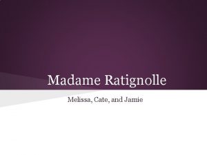 Madame Ratignolle Melissa Cate and Jamie Description Madame