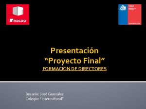 Presentacin Proyecto Final FORMACION DE DIRECTORES Becario Jos