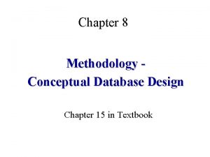 Chapter 8 Methodology Conceptual Database Design Chapter 15