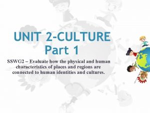 UNIT 2 CULTURE Part 1 SSWG 2 Evaluate