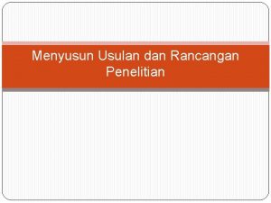 Menyusun Usulan dan Rancangan Penelitian Penilaian awal terhadap