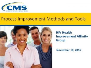 Process Improvement Methods and Tools HIV Health Improvement