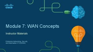 Module 7 WAN Concepts Instructor Materials Enterprise Networking