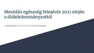 Mentlis egszsg felmrs 2021 elejn a diknkormnyzattl A