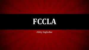 FCCLA Abby Ingledue FCCLA stands for Family Career
