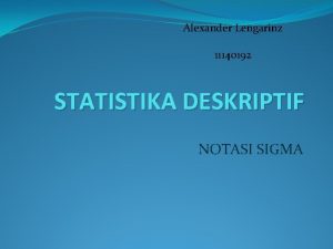Alexander Lengarinz 1114 o 192 STATISTIKA DESKRIPTIF NOTASI