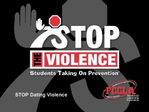 STOP Dating Violence Dating Violence or relationship abuse