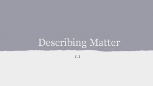 Describing Matter 1 1 Properties of Matter Hardness